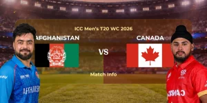 Afghanistan vs Canada : ICC Men’s T20 WC 2026 | Match Info